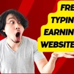 Best Free Typing Earning Website {TOP6}